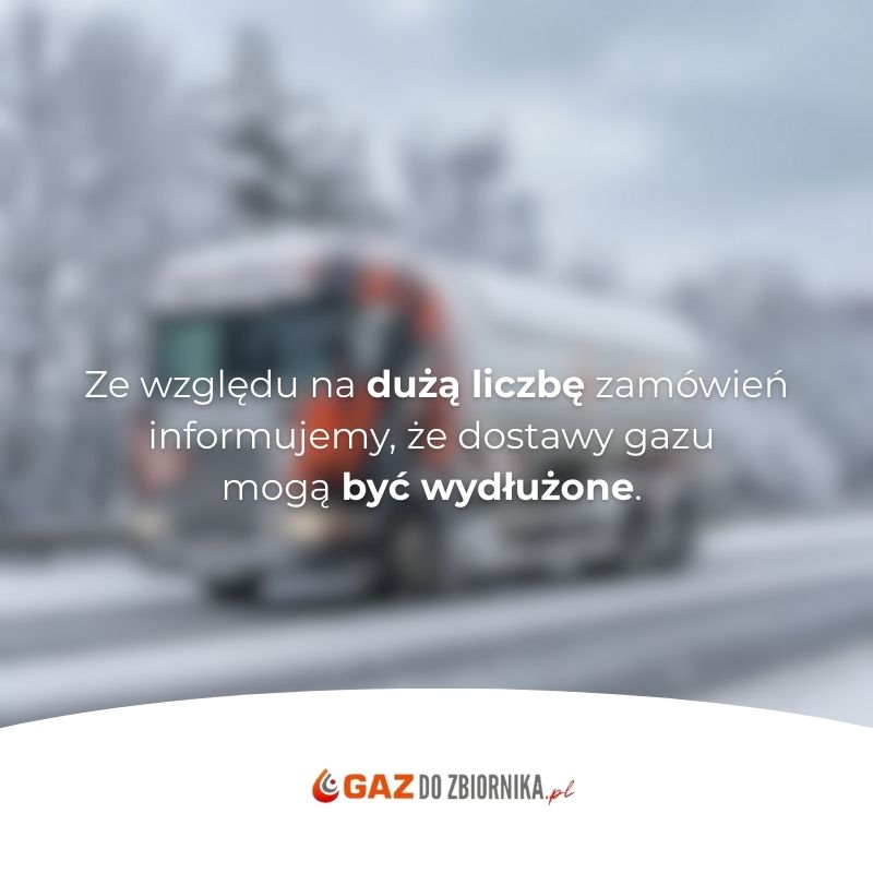 Ze względu na dużą liczbę zamówień informujemy, że dostawy gazu mogą być wydłużone.